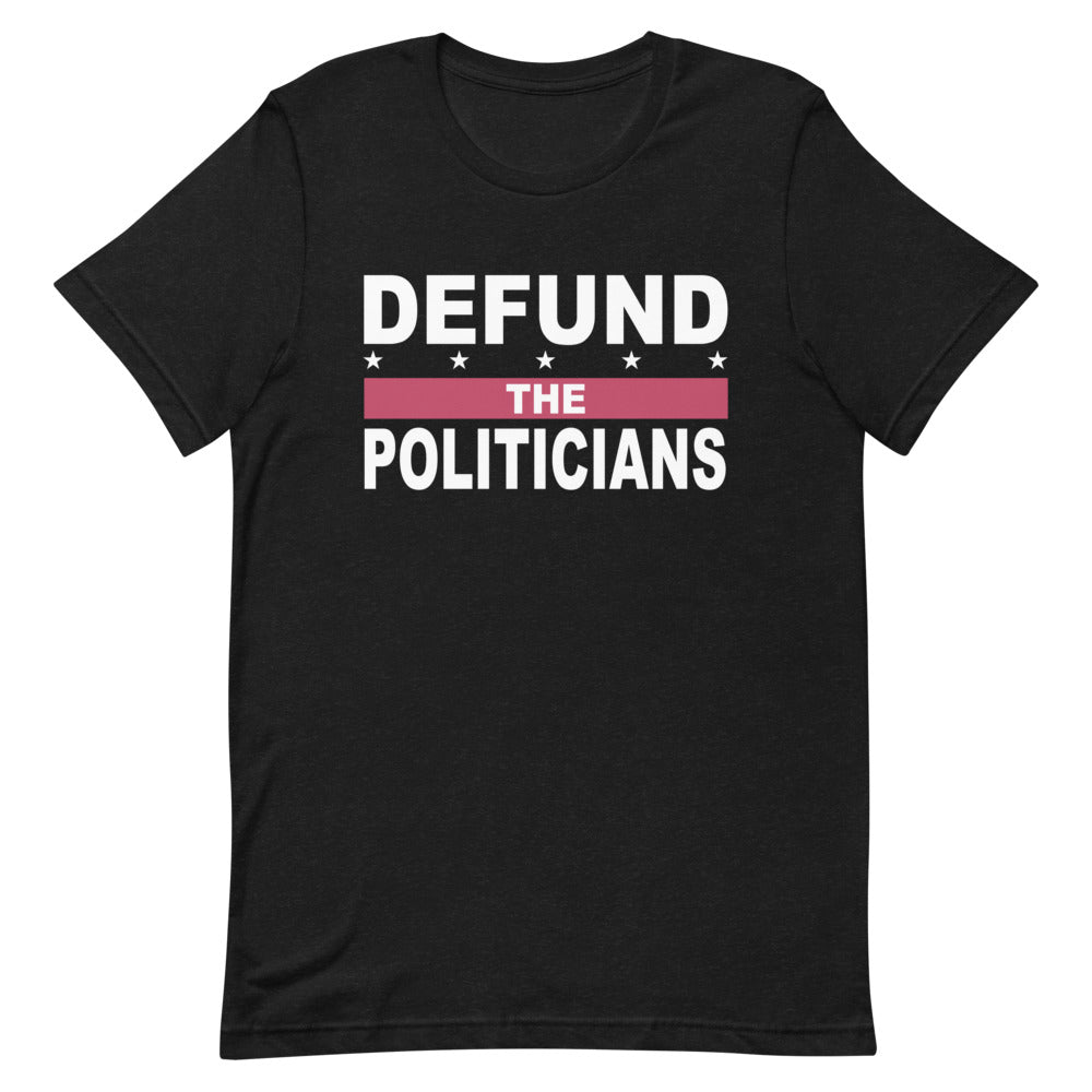 Defund Politicians Tee